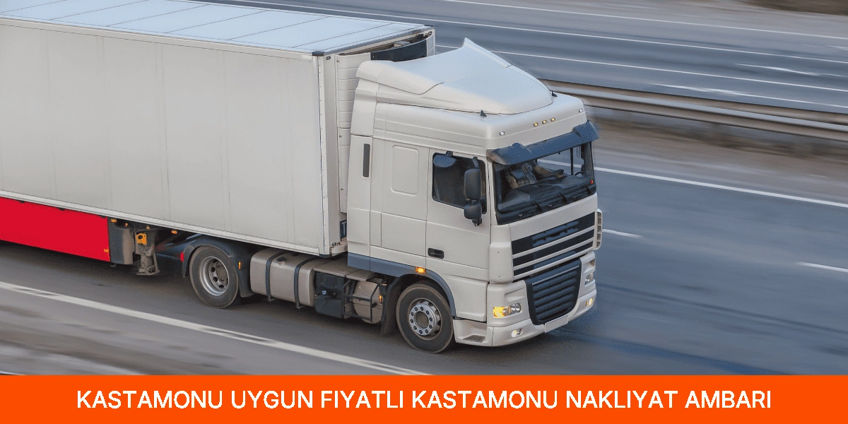 Uygun Fiyatlı Kastamonu Nakliyat Ambarı